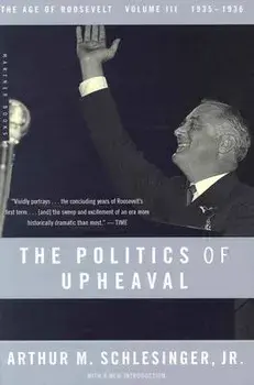 The Politics of Upheaval, 3: 1935-1936, the Age of Roosevelt, Volume III, Paperback/Arthur M. Schlesinger
