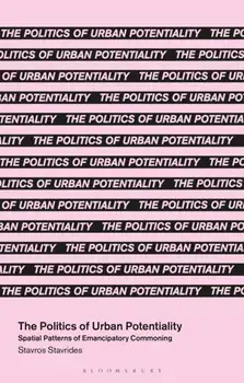 The Politics of Urban Potentiality. Spatial Patterns of Emancipatory Commoning, Paperback/***