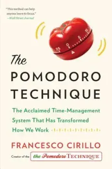 The Pomodoro Technique: The Acclaimed Time-Management System That Has Transformed How We Work, Hardcover/Francesco Cirillo