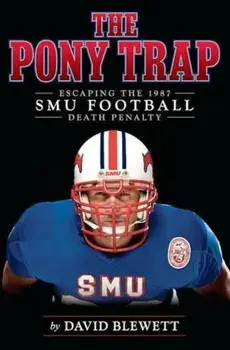 The Pony Trap: Escaping the 1987 Smu Football Death Penalty, Paperback/David Blewett