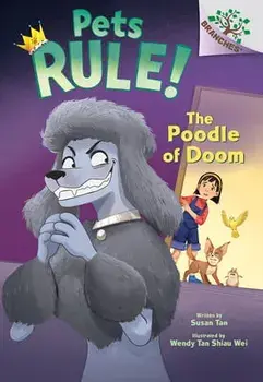 The Poodle of Doom: A Branches Book (Pets Rule! #2), Hardcover/Susan Tan