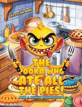 The Pooka Who Ate all the Pies!. And a Roast Dinner too!, Hardback/Keith Brown