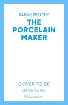 The Porcelain Maker. 'A page-turning journey'Heather Morris, author of TheTattooist of Auschwitz, Paperback/Sarah Freethy