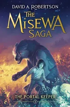 The Portal Keeper. The Misewa Saga, Book Four, Hardback/David A. Robertson