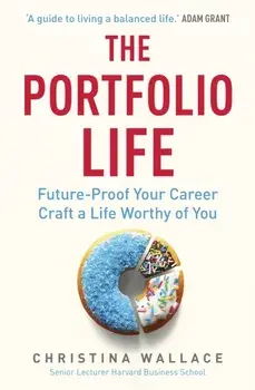 The Portfolio Life. Future-Proof Your Career and Craft a Life Worthy of You, Paperback/Christina Wallace