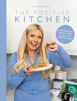 The Positive Kitchen. Over 60 Recipes for Balanced, Budget, and Banging Food, Hardback/Olivia Mae Bradley