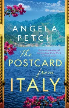 The Postcard from Italy: Absolutely gripping and heartbreaking WW2 historical fiction, Paperback/Angela Petch
