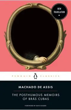 The Posthumous Memoirs of Br�s Cubas - Joaquim Maria Machado De Assis