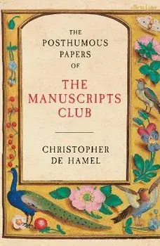 The Posthumous Papers of the Manuscripts Club, Hardback/Christopher de Hamel
