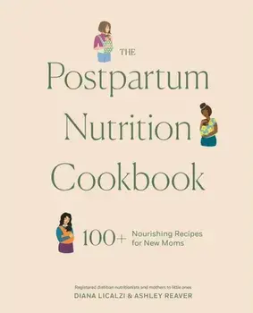 The Postpartum Nutrition Cookbook. Postpartum Gifts for Mom, Hardback/Ashley Reaver