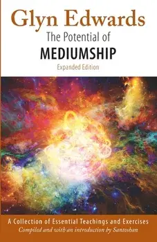 The Potential of Mediumship: A Collection of Essential Teachings and Exercises (expanded edition), Paperback/Santoshan (Stephen Wollaston)