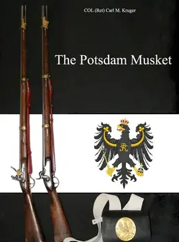 The Potsdam Musket, Hardcover/Col (ret) Carl M. Kruger