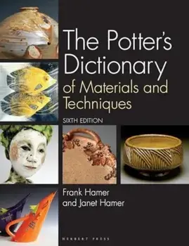 The Potter's Dictionary. Of Materials and Techniques, Hardback/Janet (Ceramicist, UK) Hamer
