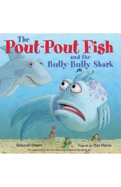 The Pout-Pout Fish and the Bully-Bully Shark - Deborah Diesen