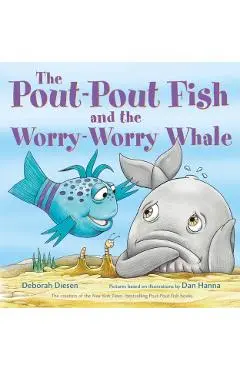 The Pout-Pout Fish and the Worry-Worry Whale - Deborah Diesen