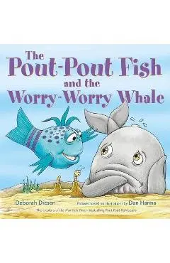 The Pout-Pout Fish and the Worry-Worry Whale - Deborah Diesen