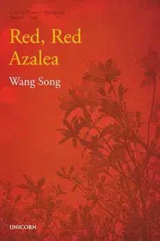 The Poverty Alleviation Series Volume Three. Red, Red Azalea, Hardback/Song Wang