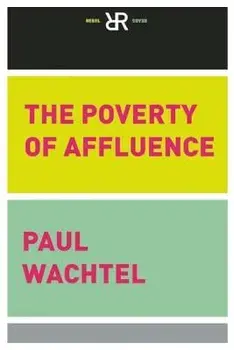 The Poverty of Affluence: A Psychological Portrait of the American Way of Life, Paperback/Paul Wachtel