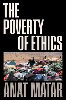 The Poverty of Ethics, Hardback/Anat Matar
