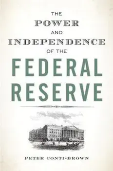 The Power and Independence of the Federal Reserve, Paperback/Peter Conti-Brown