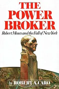 The Power Broker: Robert Moses and the Fall of New York, Hardcover/Robert A. Caro