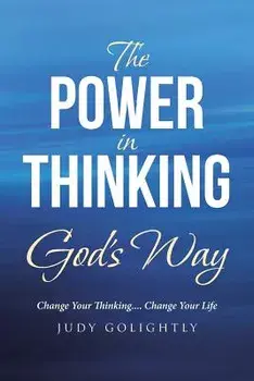 The Power in Thinking God's Way: Change Your Thinking.... Change Your Life, Paperback/Judy Golightly