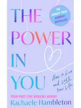 The Power in You. How to Live and Love Your Life, Paperback/Rachaele Hambleton