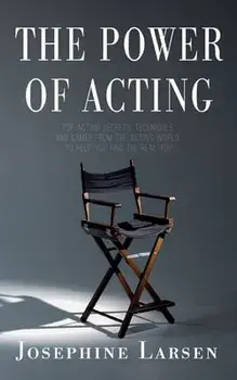 The Power of Acting, Paperback/Josephine Larsen