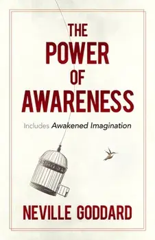 The Power of Awareness: Includes Awakened Imagination, Paperback/Neville Goddard