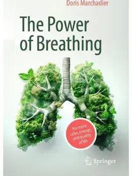 The Power of Breathing. For More Calm, Energy, and Quality of Life, Paperback/Doris Marchadier