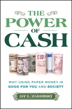 The Power of Cash. Why Using Paper Money is Good for You and Society, Hardback/Jay L. (Boston University) Zagorsky