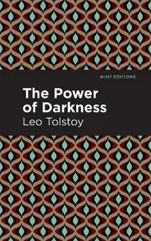 The Power of Darkness, Paperback/Leo Tolstoy
