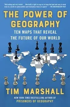 The Power of Geography: Ten Maps That Reveal the Future of Our World, Paperback/Tim Marshall
