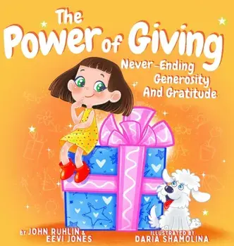 The Power Of Giving: Never-Ending Generosity And Gratitude, Hardcover/John Ruhlin