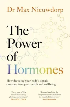 The Power of Hormones. The new science of how hormones shape every aspect of our lives, Paperback/Max Nieuwdorp