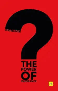 The Power of Ignorance: How Creative Solutions Emerge When We Admit What We Don't Know, Paperback/Dave Trott