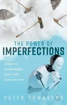 The Power of Imperfections. A Key to Technology, Love, Life and Survival, Paperback/***