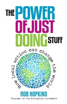 The Power of Just Doing Stuff. How Local Action Can Change the World, Paperback/Rob Hopkins