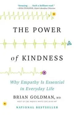 The Power of Kindness: Why Empathy Is Essential in Everyday Life - Brian Goldman