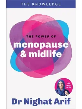 The Power of Menopause & Midlife. The pocket guide to female health from one of TV's best loved doctors, Paperback/Dr Nighat Arif