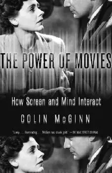 The Power of Movies: How Screen and Mind Interact, Paperback/Colin McGinn