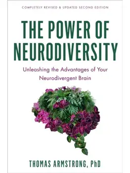 The Power of Neurodiversity. Unleashing the Advantages of Your Neurodivergent Brain (Completely Revised and Updated Second Edition), Paperback/Thomas Armstrong