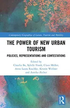 The Power of New Urban Tourism. Spaces, Representations and Contestations, Paperback/***