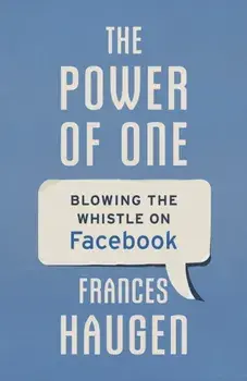 The Power of One. Blowing the Whistle on Facebook, Hardback/Frances Haugen