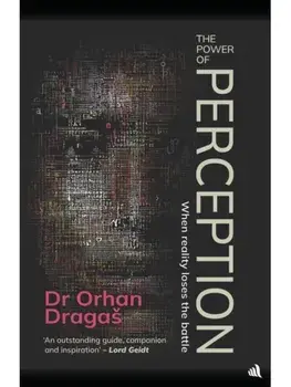 The Power of Perception. When reality loses the battle, Paperback/Orhan Dragas