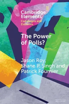 The Power of Polls?. A Cross-National Experimental Analysis of the Effects of Campaign Polls, Paperback/***