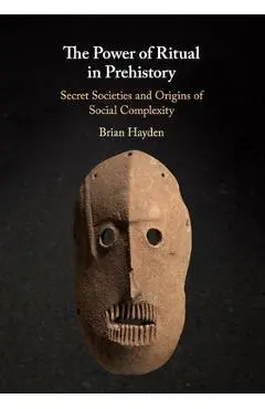 The Power of Ritual In Prehistory - Brian Hayden