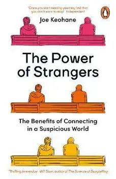 The Power of Strangers. The Benefits of Connecting in a Suspicious World, Paperback/Joe Keohane