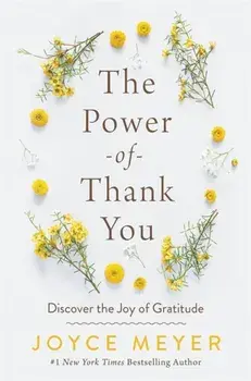 The Power of Thank You. Discover the Joy of Gratitude, Paperback/Joyce Meyer