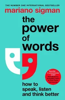 The Power of Words. How to Speak, Listen and Think Better, Paperback/Mariano Sigman